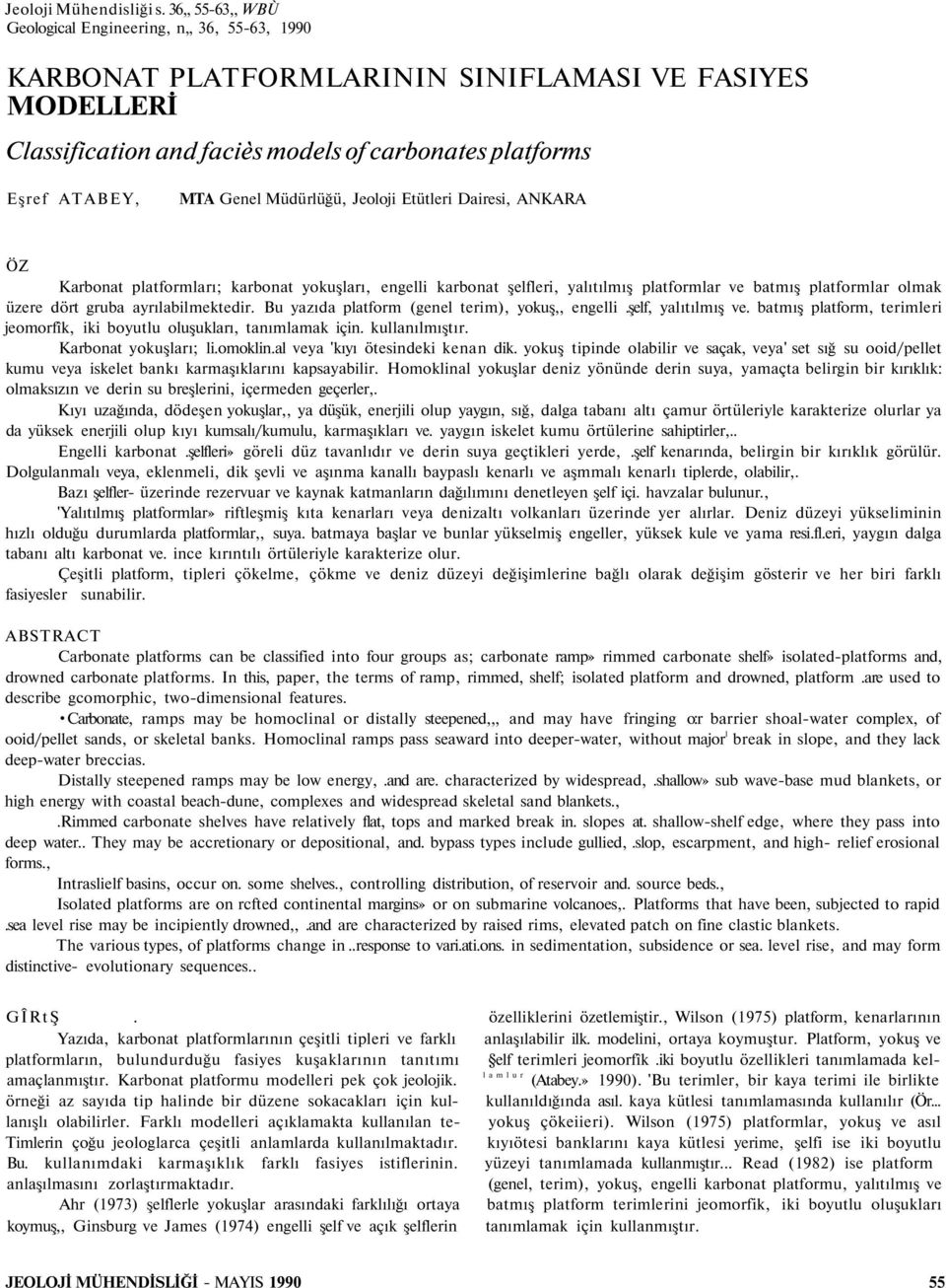 Müdürlüğü, Jeoloji Etütleri Dairesi, ANKARA ÖZ Karbonat platformları; karbonat yokuşları, engelli karbonat şelfleri, yalıtılmış platformlar ve batmış platformlar olmak üzere dört gruba