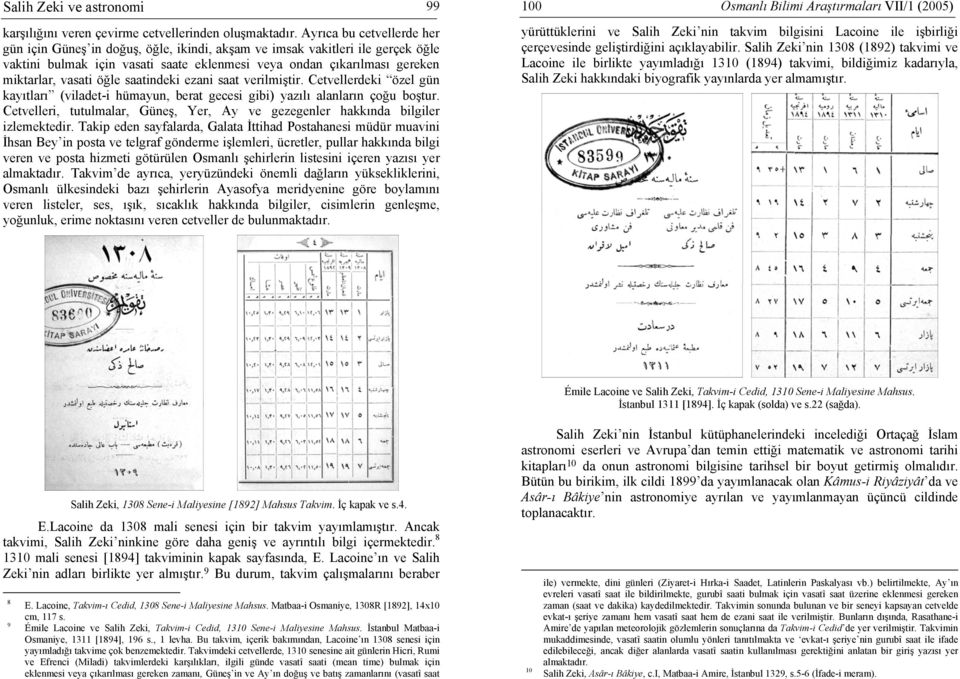 öğle saatindeki ezani saat verilmiştir. Cetvellerdeki özel gün kayıtları (viladet-i hümayun, berat gecesi gibi) yazılı alanların çoğu boştur.