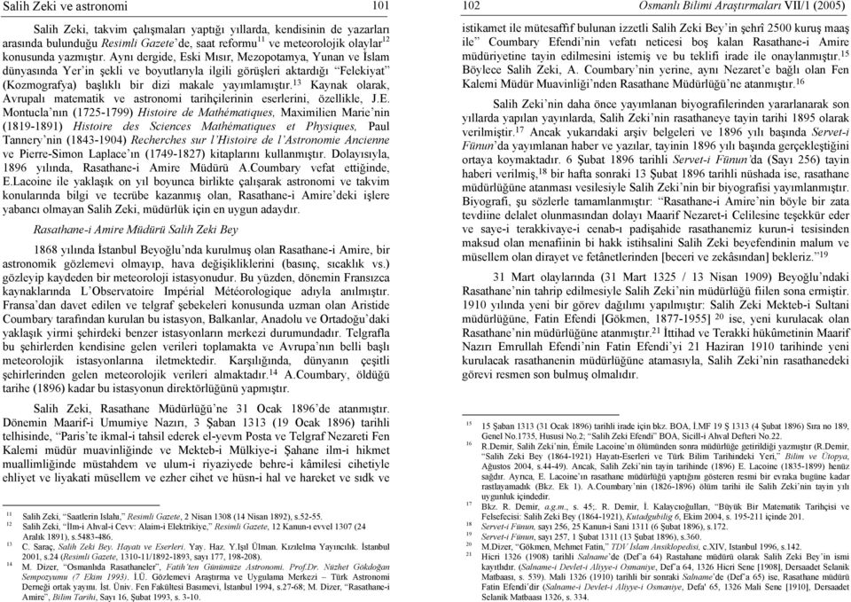 13 Kaynak olarak, Avrupalı matematik ve astronomi tarihçilerinin eserlerini, özellikle, J.E.