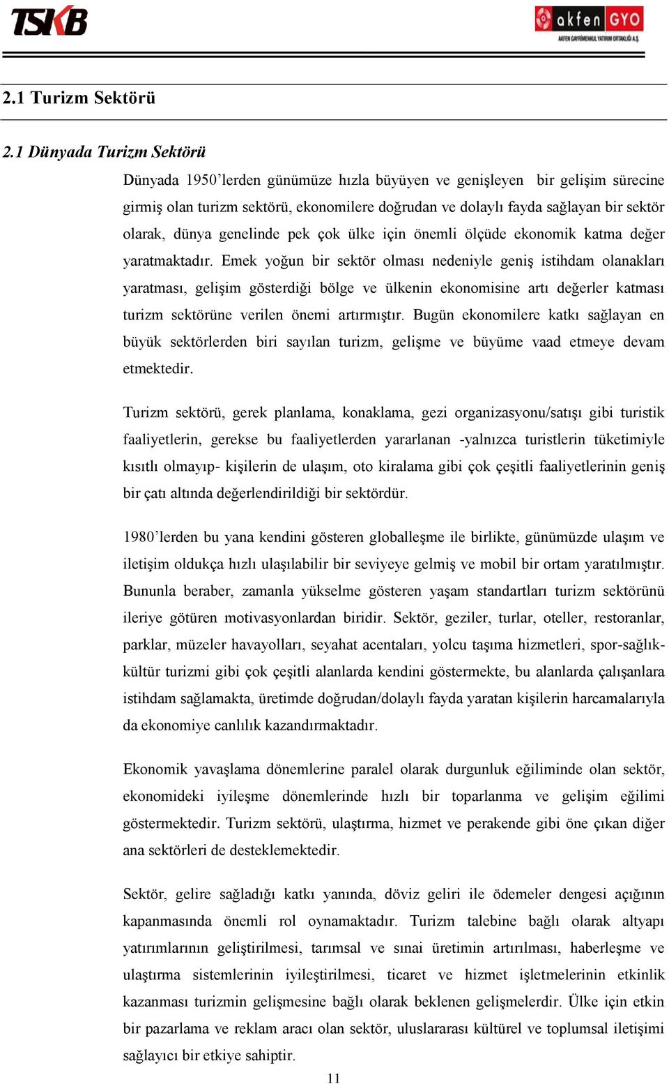 dünya genelinde pek çok ülke için önemli ölçüde ekonomik katma değer yaratmaktadır.