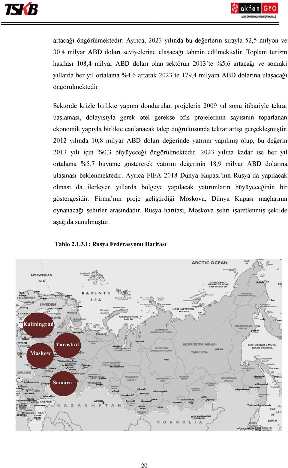 Sektörde krizle birlikte yapımı dondurulan projelerin 2009 yıl sonu itibariyle tekrar başlaması, dolayısıyla gerek otel gerekse ofis projelerinin sayısının toparlanan ekonomik yapıyla birlikte