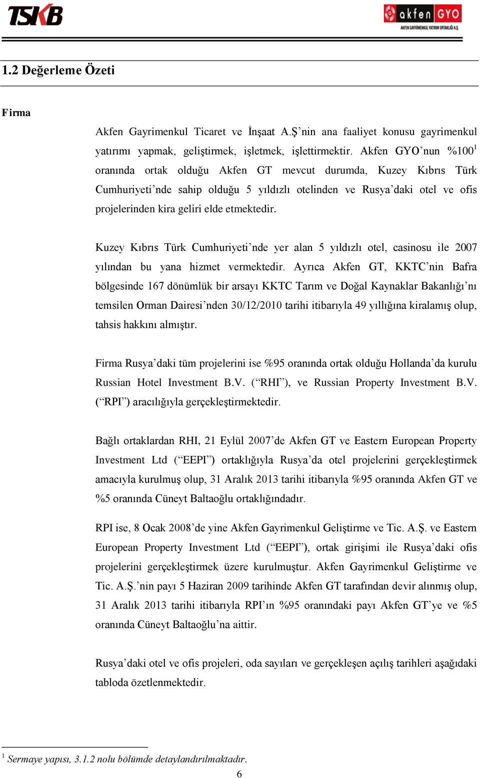 etmektedir. Kuzey Kıbrıs Türk Cumhuriyeti nde yer alan 5 yıldızlı otel, casinosu ile 2007 yılından bu yana hizmet vermektedir.