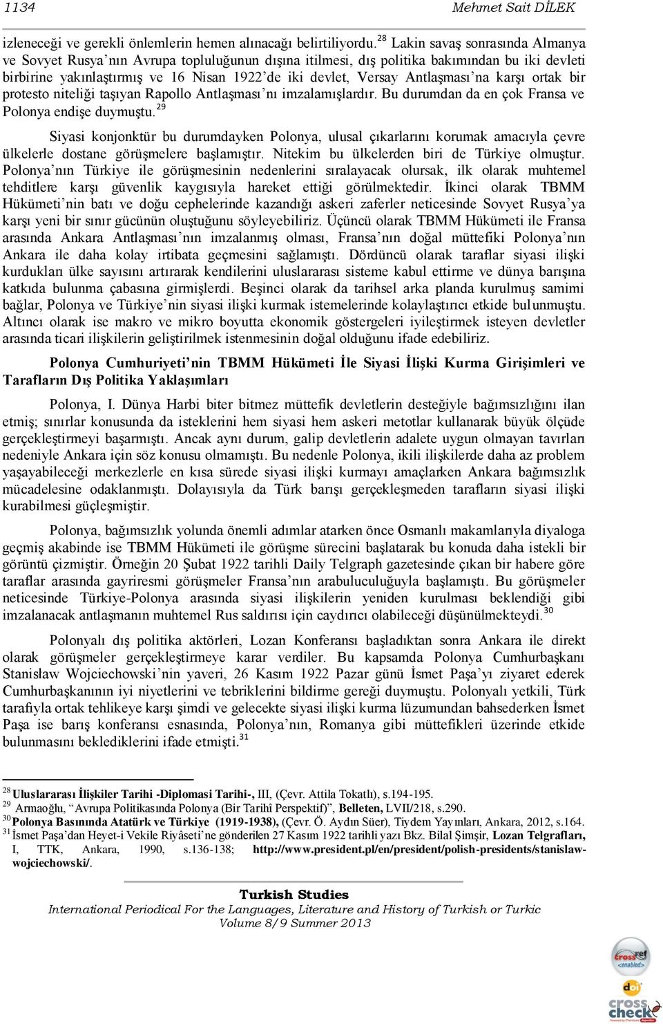 AntlaĢması na karģı ortak bir protesto niteliği taģıyan Rapollo AntlaĢması nı imzalamıģlardır. Bu durumdan da en çok Fransa ve Polonya endiģe duymuģtu.