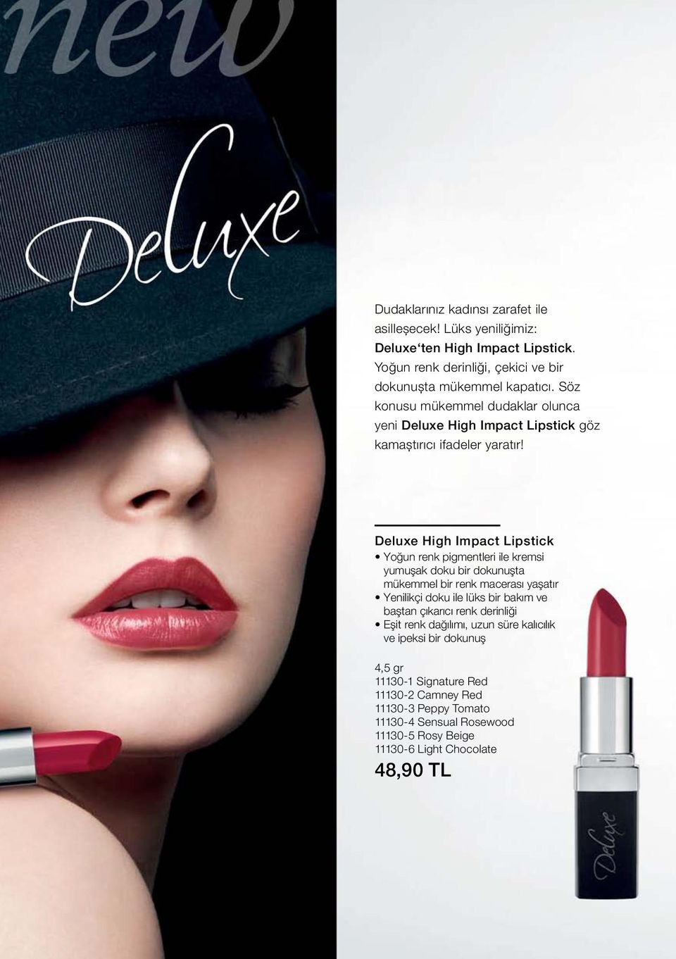 Deluxe High Impact Lipstick Yoğun renk pigmentleri ile kremsi yumuşak doku bir dokunuşta mükemmel bir renk macerası yaşatır Yenilikçi doku ile lüks bir bakım ve