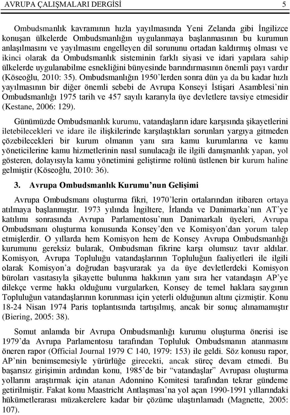 önemli payı vardır (Köseoğlu, 2010: 35).