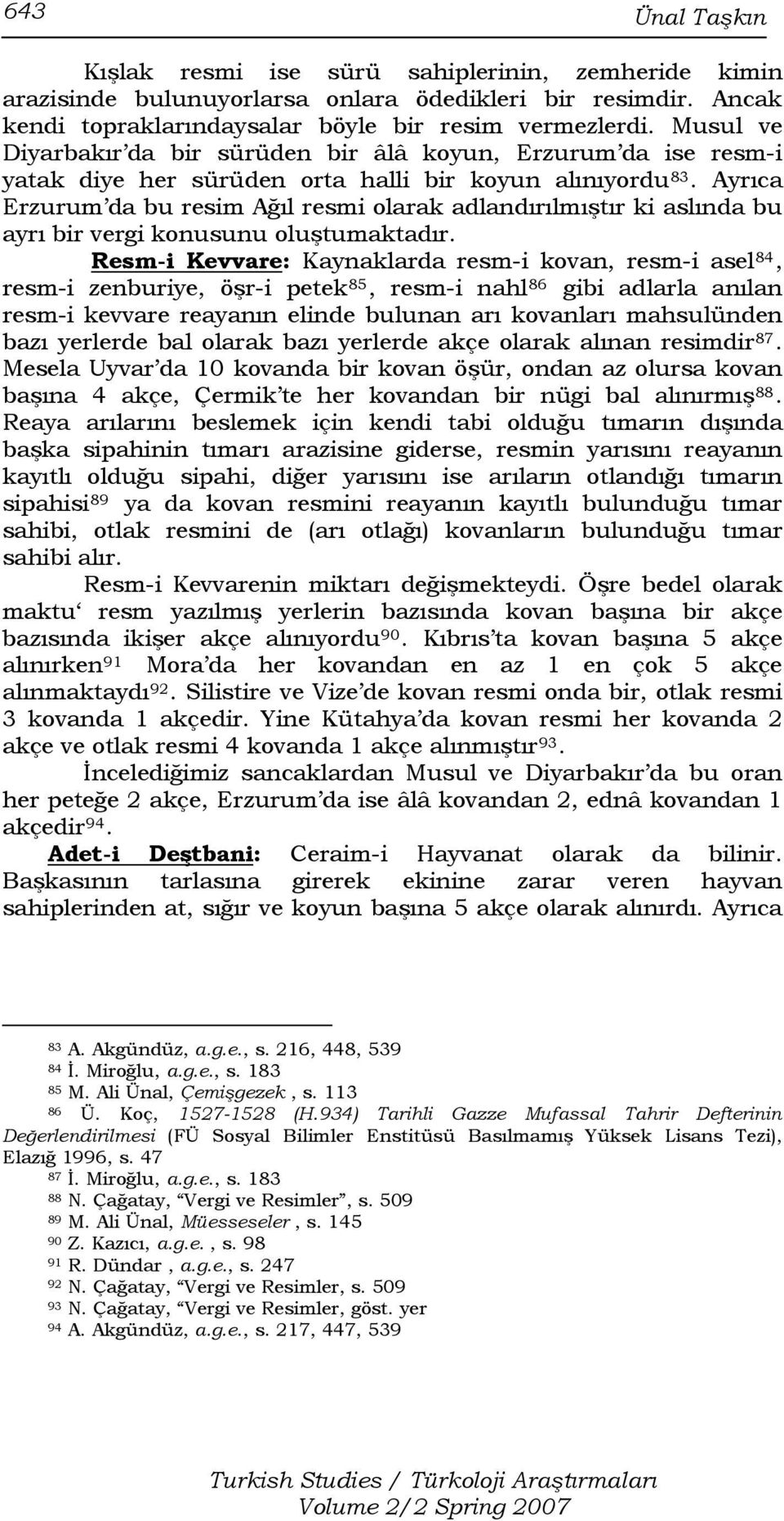 Ayrıca Erzurum da bu resim Ağıl resmi olarak adlandırılmıştır ki aslında bu ayrı bir vergi konusunu oluştumaktadır.