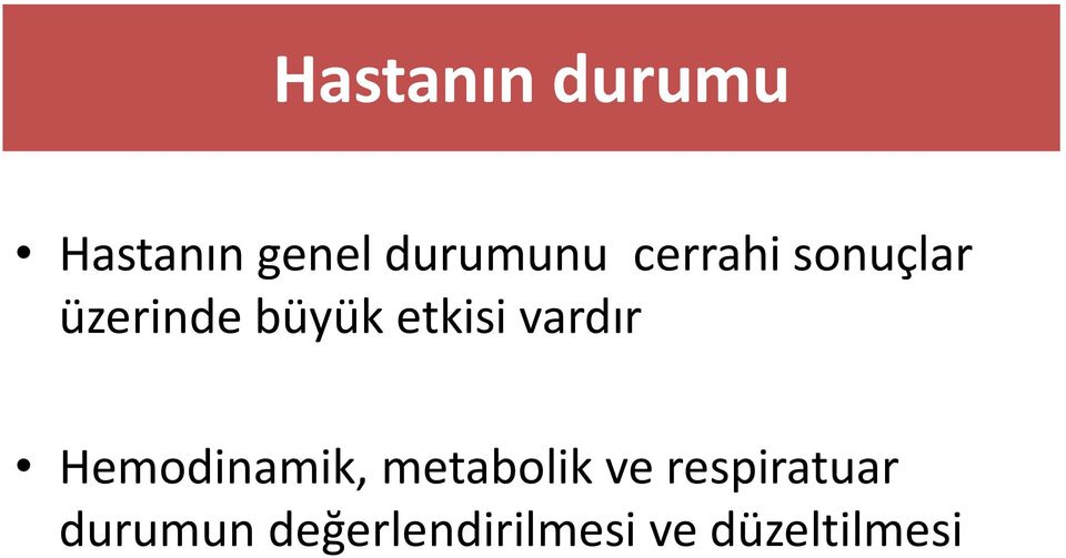 vardır Hemodinamik, metabolik ve