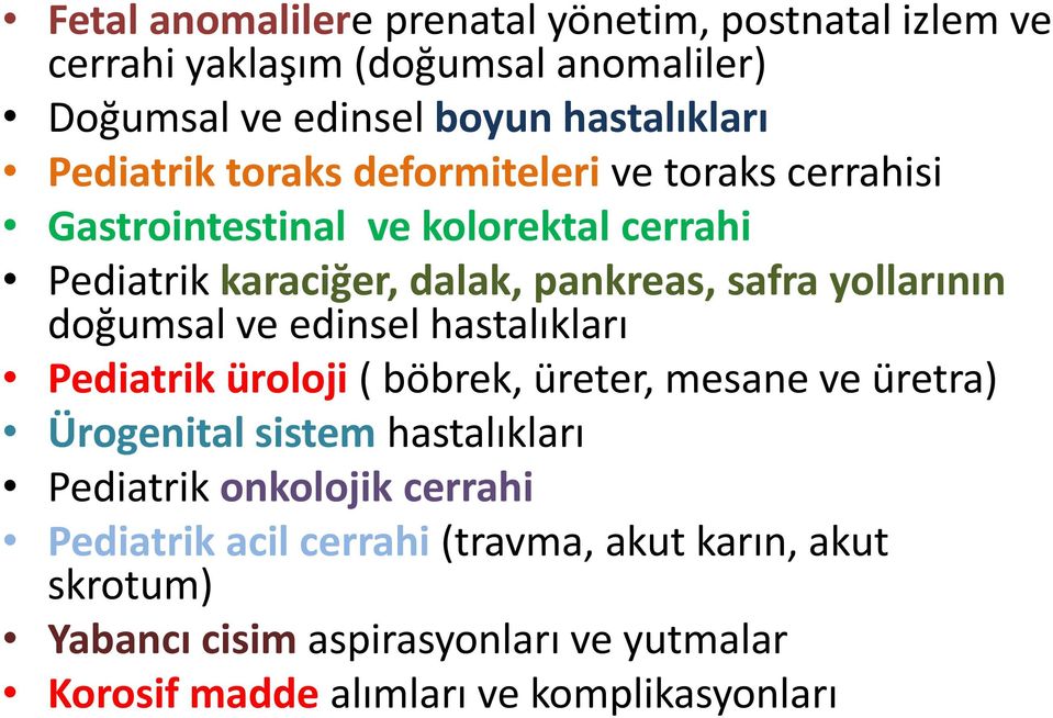 yollarının doğumsal ve edinsel hastalıkları Pediatrik üroloji ( böbrek, üreter, mesane ve üretra) Ürogenital sistem hastalıkları Pediatrik