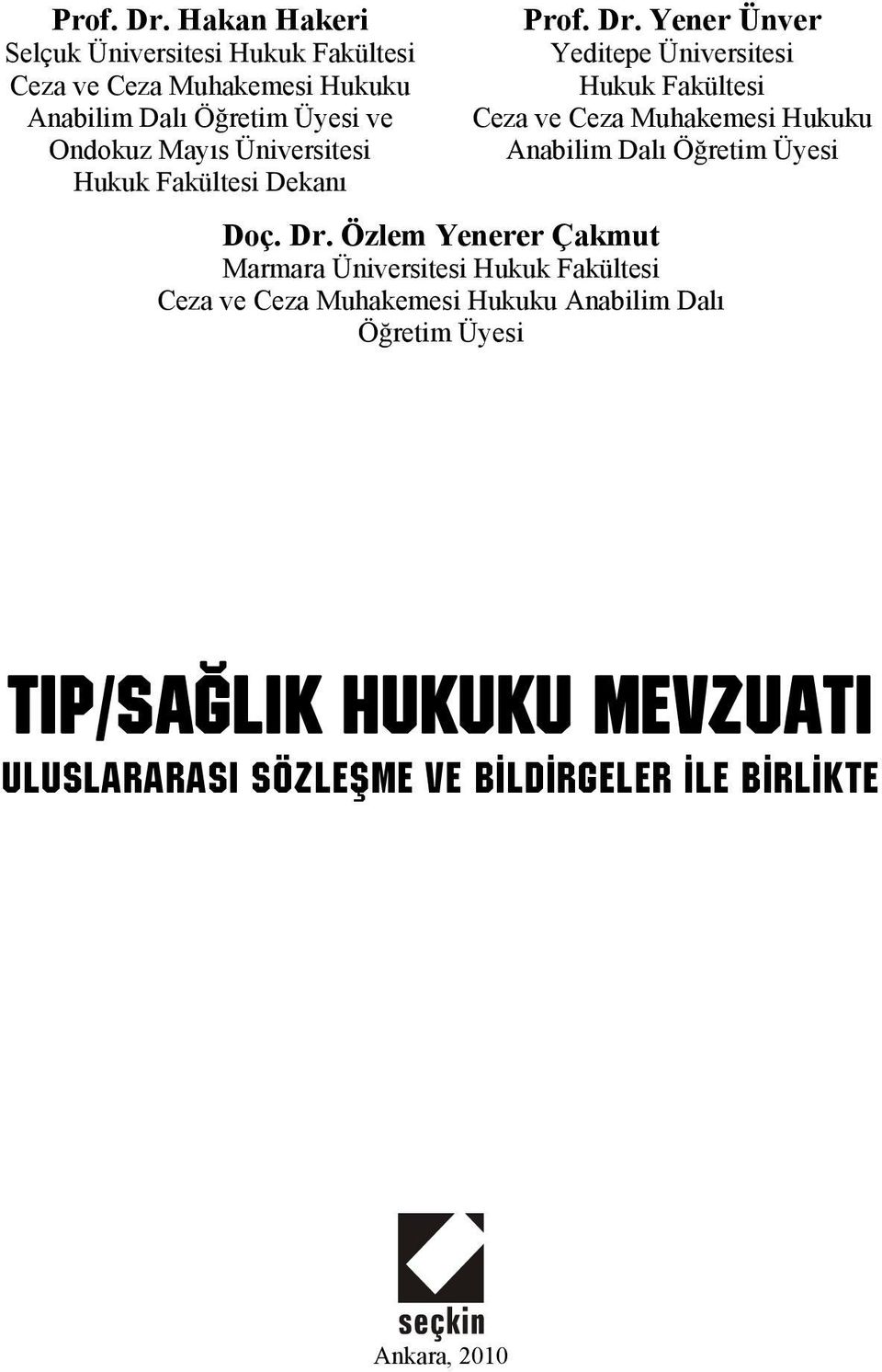 Üniversitesi Hukuk Fakültesi Dekanı  Yener Ünver Yeditepe Üniversitesi Hukuk Fakültesi Ceza ve Ceza Muhakemesi Hukuku Anabilim