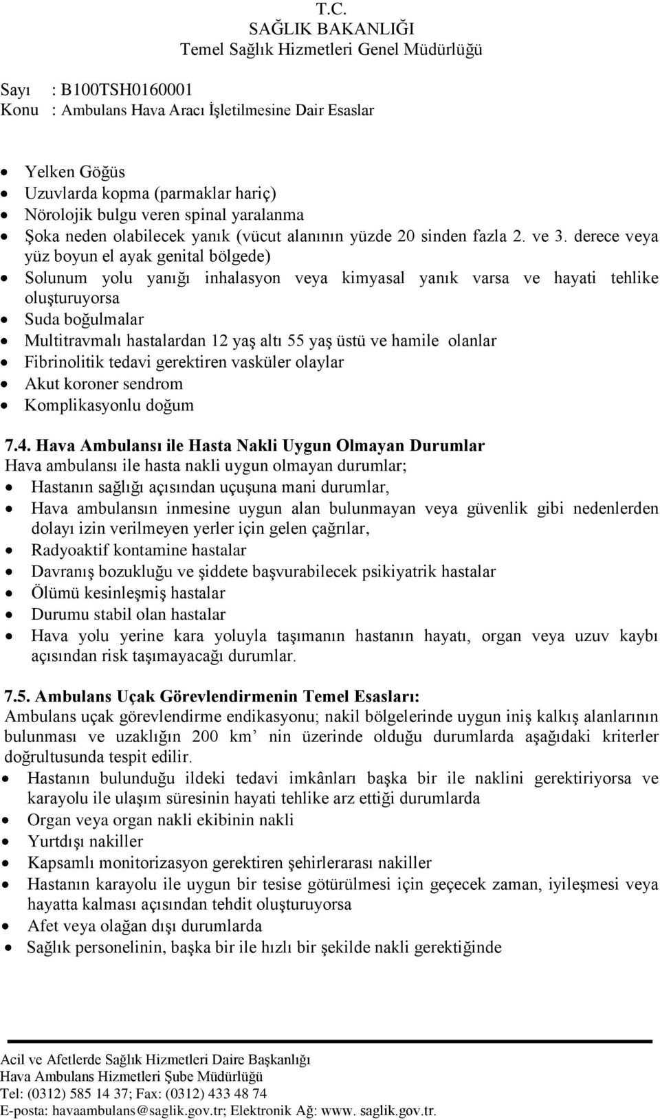 üstü ve hamile olanlar Fibrinolitik tedavi gerektiren vasküler olaylar Akut koroner sendrom Komplikasyonlu doğum 7.4.