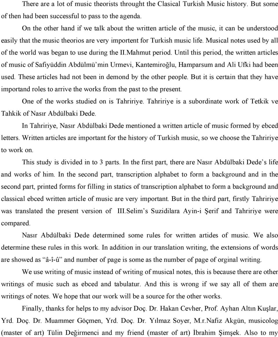 Musical notes used by all of the world was began to use during the II.Mahmut period.