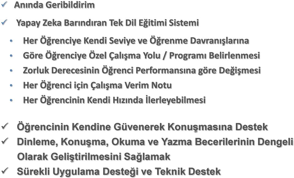 Öğrenci için Çalışma Verim Notu Her Öğrencinin Kendi Hızında İlerleyebilmesi Öğrencinin Kendine Güvenerek Konuşmasına