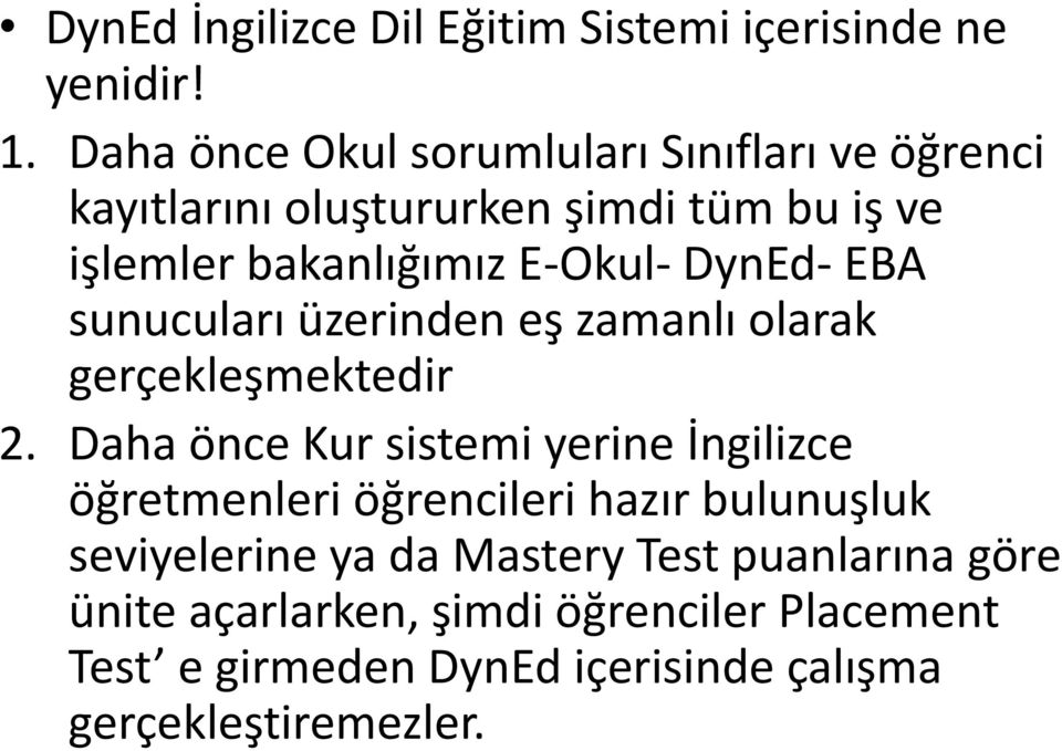 DynEd- EBA sunucuları üzerinden eş zamanlı olarak gerçekleşmektedir 2.