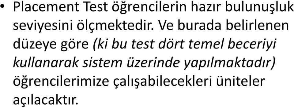 Ve burada belirlenen düzeye göre (ki bu test dört temel