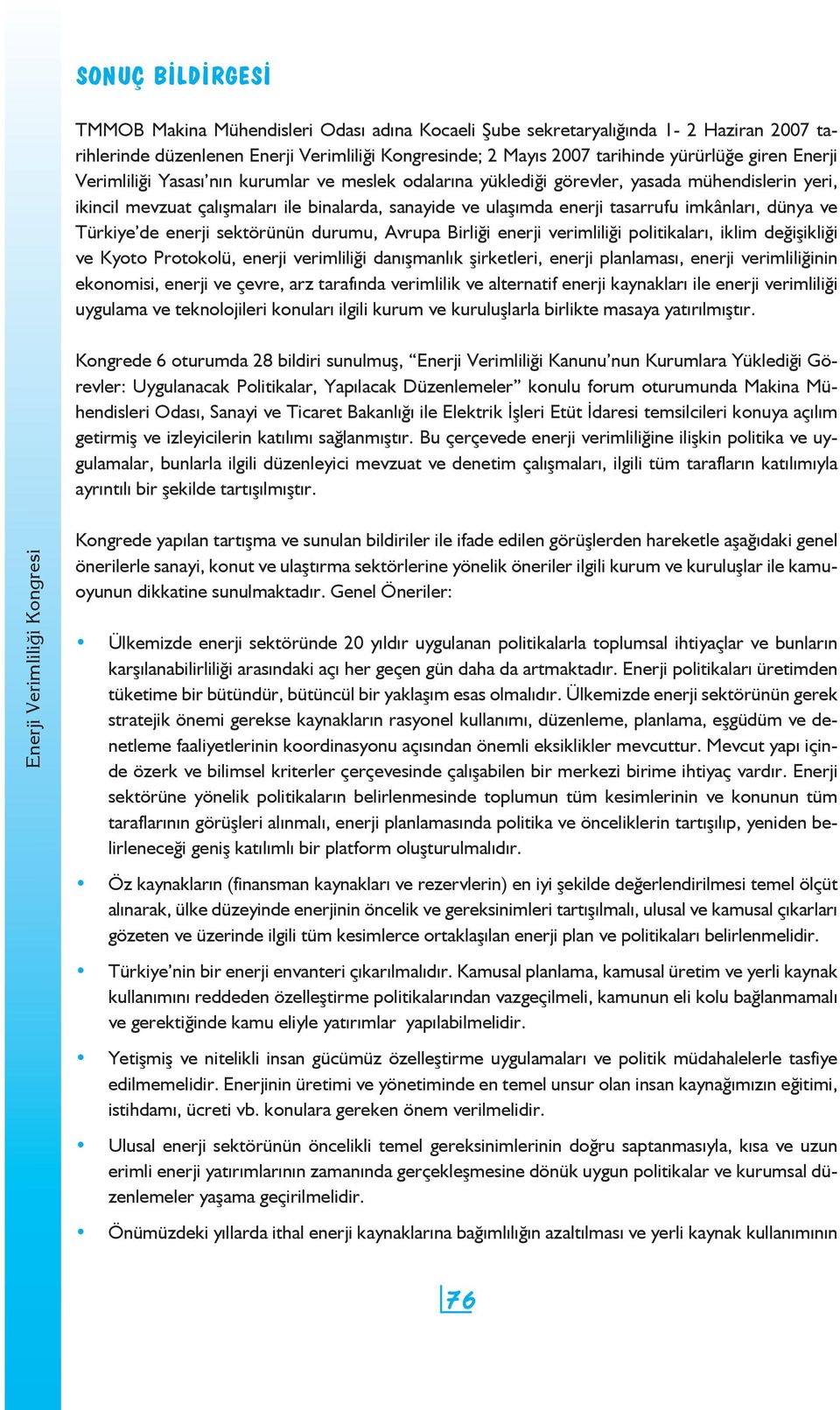 sektörünün durumu, Avrupa Birliği enerji verimliliği politikaları, iklim değişikliği ve Kyoto Protokolü, enerji verimliliği danışmanlık şirketleri, enerji planlaması, enerji verimliliğinin ekonomisi,