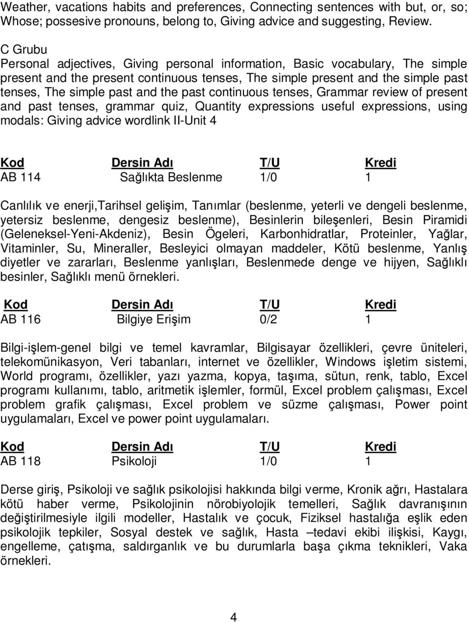 the past continuous tenses, Grammar review of present and past tenses, grammar quiz, Quantity expressions useful expressions, using modals: Giving advice wordlink II-Unit 4 AB 114 Sağlıkta Beslenme