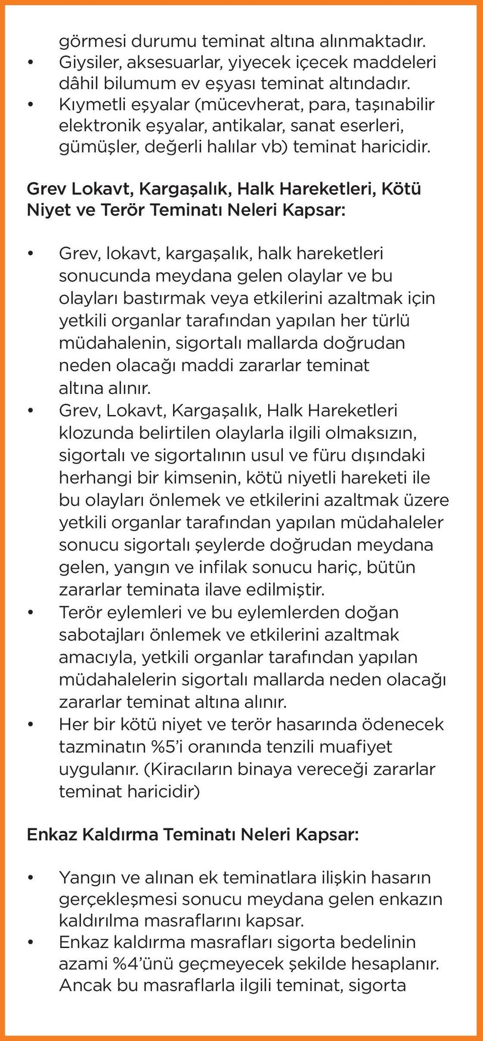 Grev Lokavt, Kargaşalık, Halk Hareketleri, Kötü Niyet ve Terör Teminatı Neleri Kapsar: Grev, lokavt, kargaşalık, halk hareketleri sonucunda meydana gelen olaylar ve bu olayları bastırmak veya