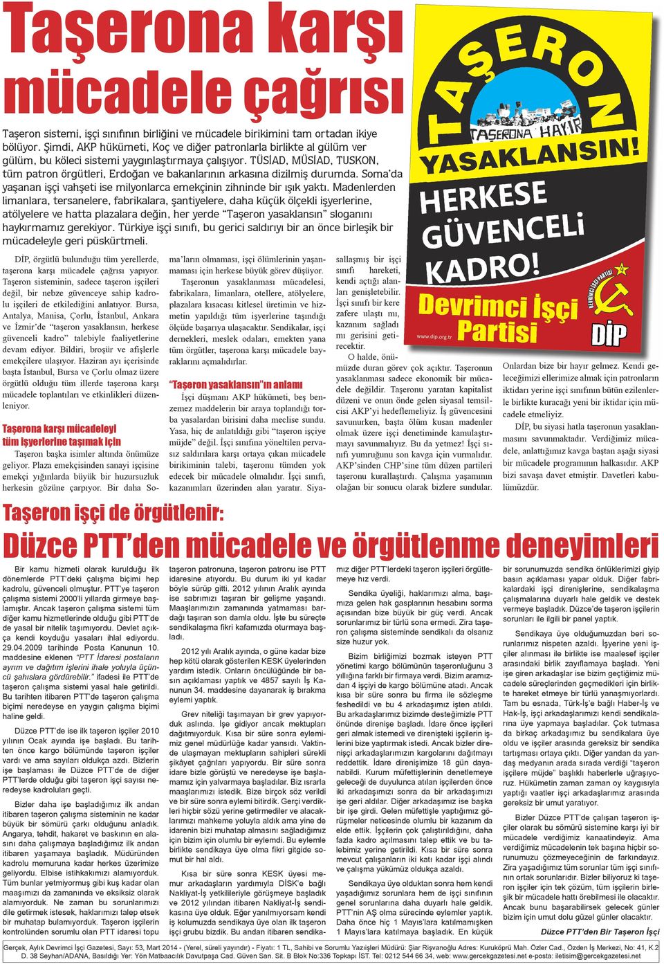 TÜSİAD, MÜSİAD, TUSKON, tüm patron örgütleri, Erdoğan ve bakanlarının arkasına dizilmiş durumda. Soma da yaşanan işçi vahşeti ise milyonlarca emekçinin zihninde bir ışık yaktı.