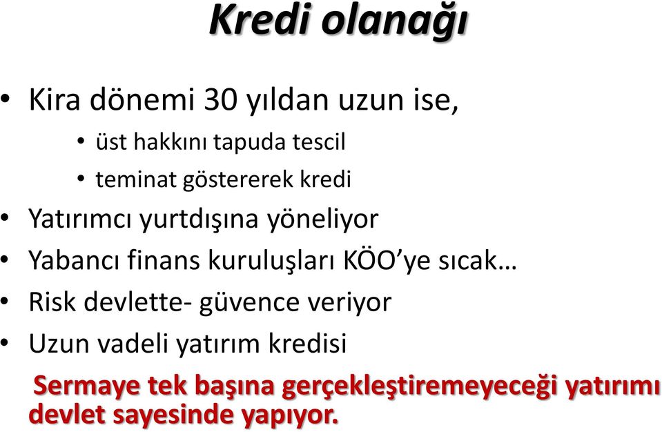 kuruluşları KÖO ye sıcak Risk devlette- güvence veriyor Uzun vadeli yatırım