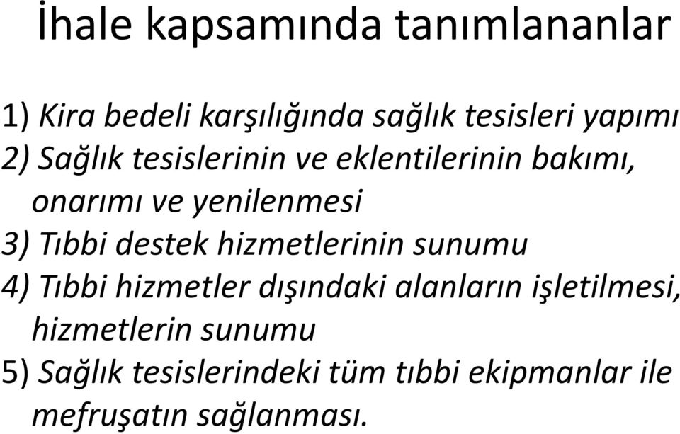 destek hizmetlerinin sunumu 4) Tıbbi hizmetler dışındaki alanların işletilmesi,