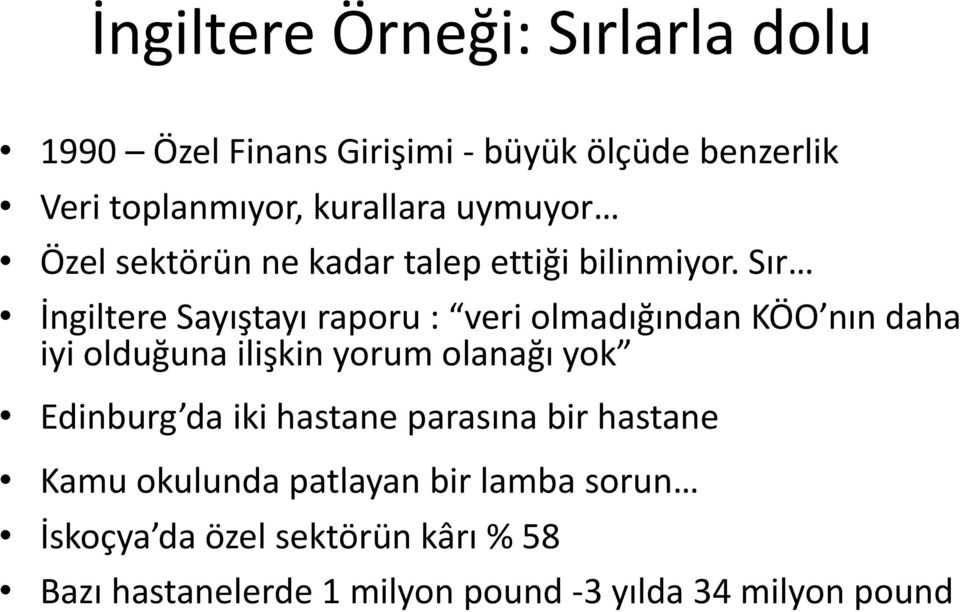 Sır İngiltere Sayıştayı raporu : veri olmadığından KÖO nın daha iyi olduğuna ilişkin yorum olanağı yok Edinburg