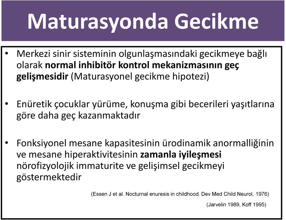 Fonksiyonel mesane kapasitesinin ürodinamik anormalliğinin ve mesane hiperaktivitesinin zamanla iyileşmesi nörofizyolojik immaturite ve