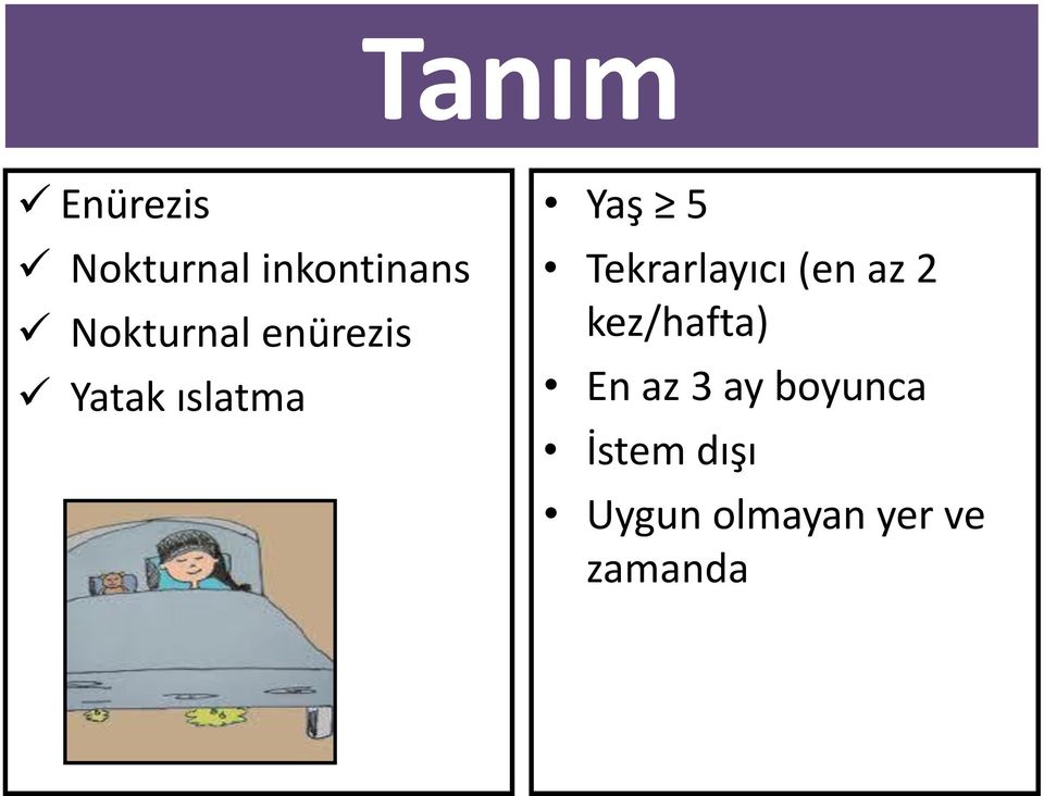 Tekrarlayıcı (en az 2 kez/hafta) En az 3