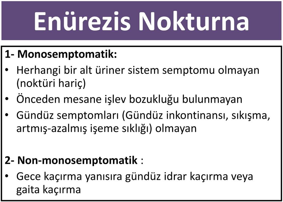 semptomları (Gündüz inkontinansı, sıkışma, artmış-azalmış işeme sıklığı)