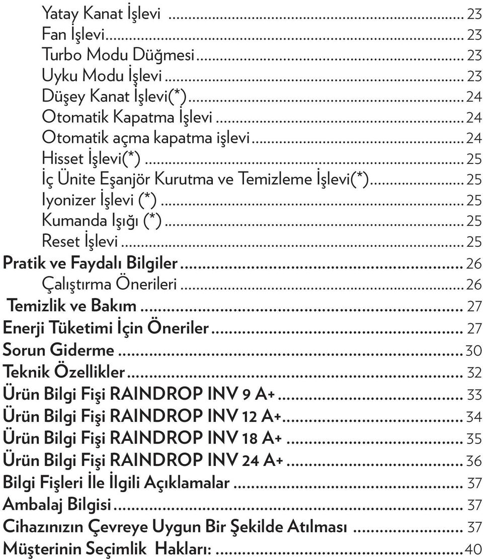 .. 27 Enerji Tüketimi İçin Öneriler... 27 Sorun Giderme...30 Teknik Özellikler... 32 Ürün Bilgi Fişi RAINDROP INV 9 A+... 33 Ürün Bilgi Fişi RAINDROP INV 12 A+.