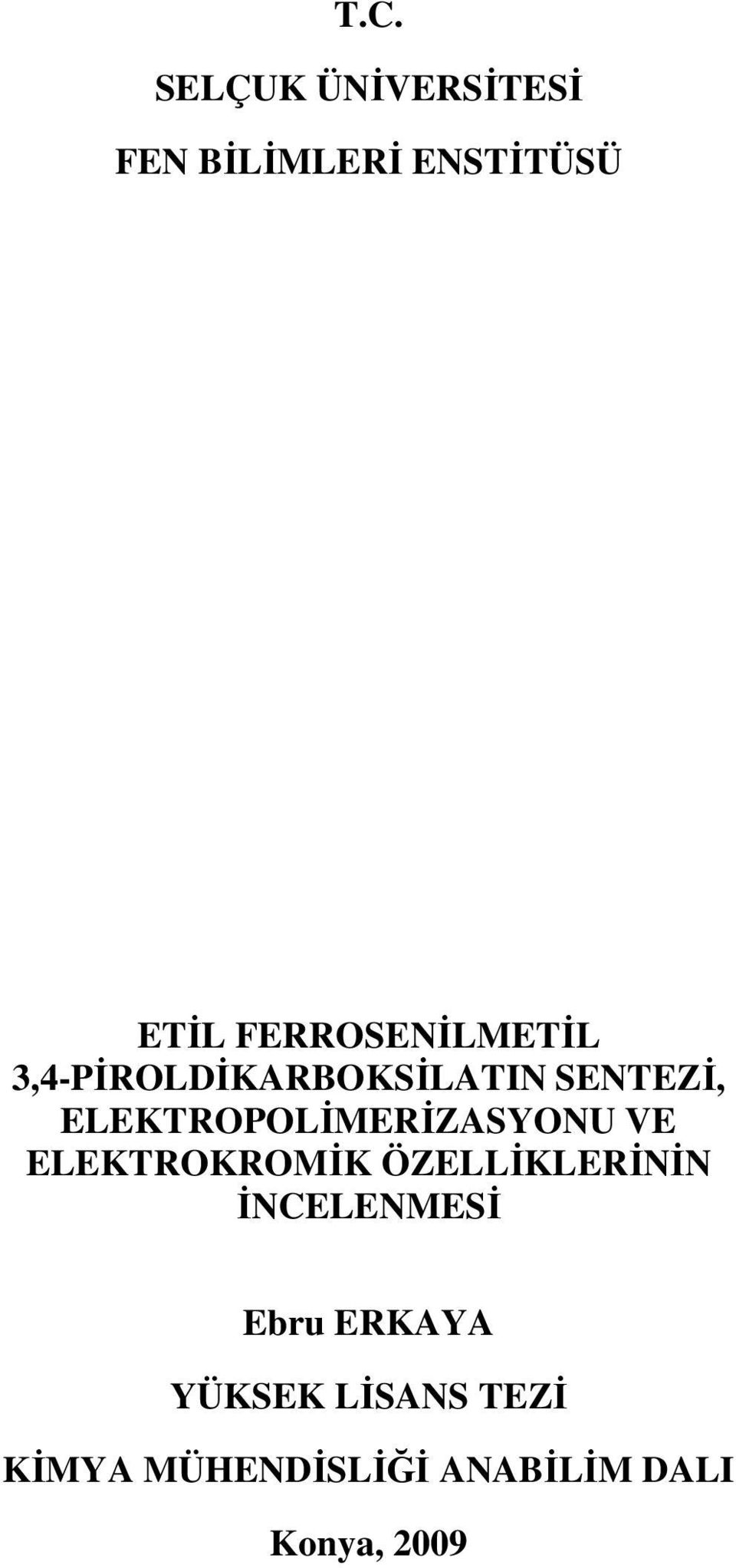 ELEKTROPOLĐMERĐZASYONU VE ELEKTROKROMĐK ÖZELLĐKLERĐNĐN