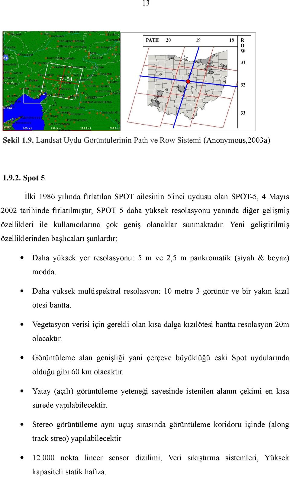 33 Şekil 1.9. Landsat Uydu Görüntülerinin Path ve Row Sistemi (Anonymous,20