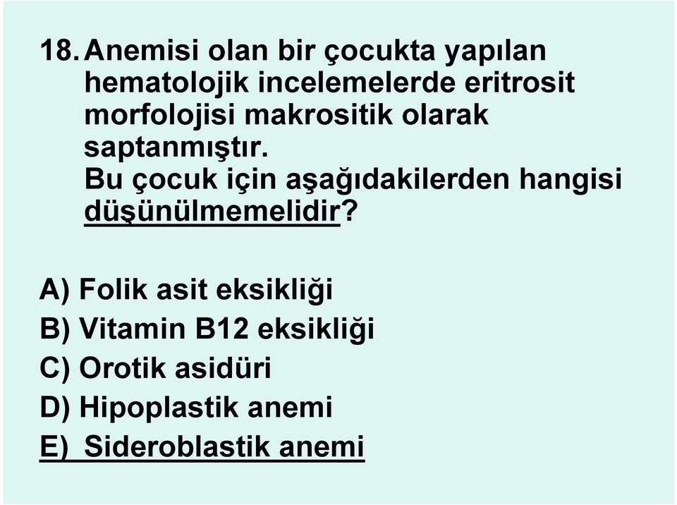 Bu çocuk için aşağıdakilerden hangisi düşünülmemelidir?