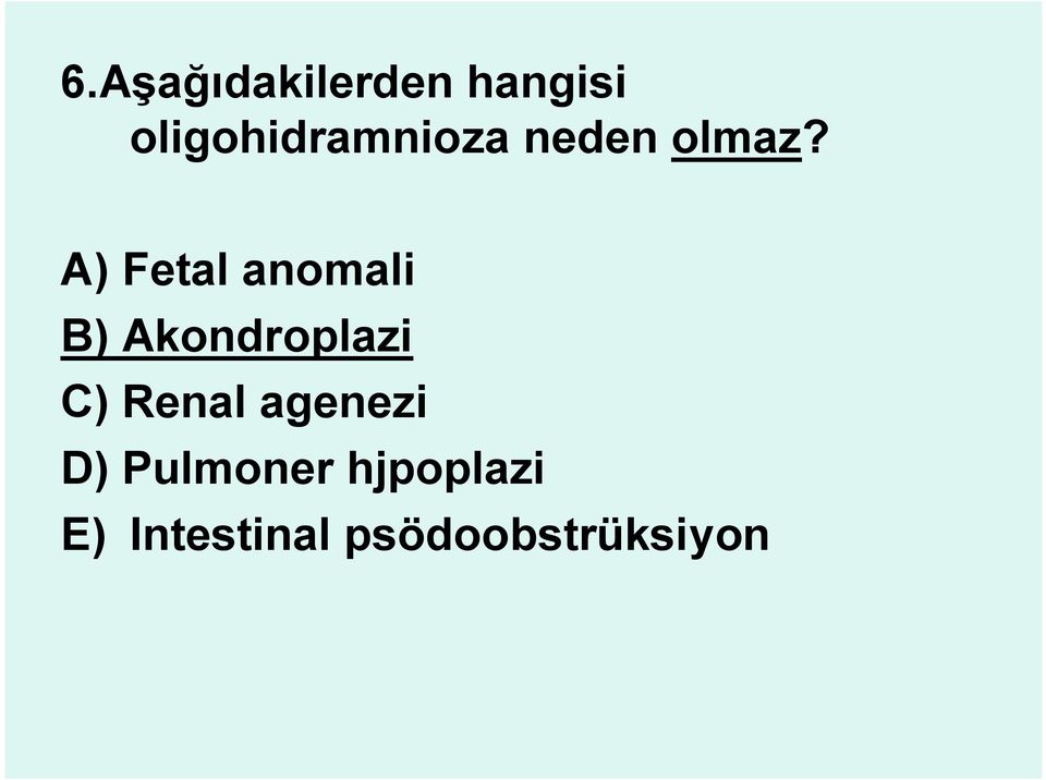 A) Fetal anomali B) Akondroplazi C)