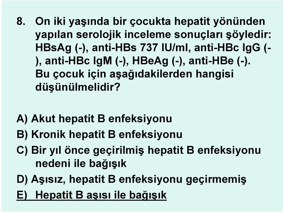 Bu çocuk için aşağıdakilerden hangisi düşünülmelidir?