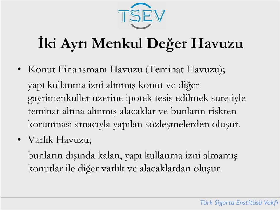 alınmış alacaklar ve bunların riskten korunması amacıyla yapılan sözleşmelerden oluşur.