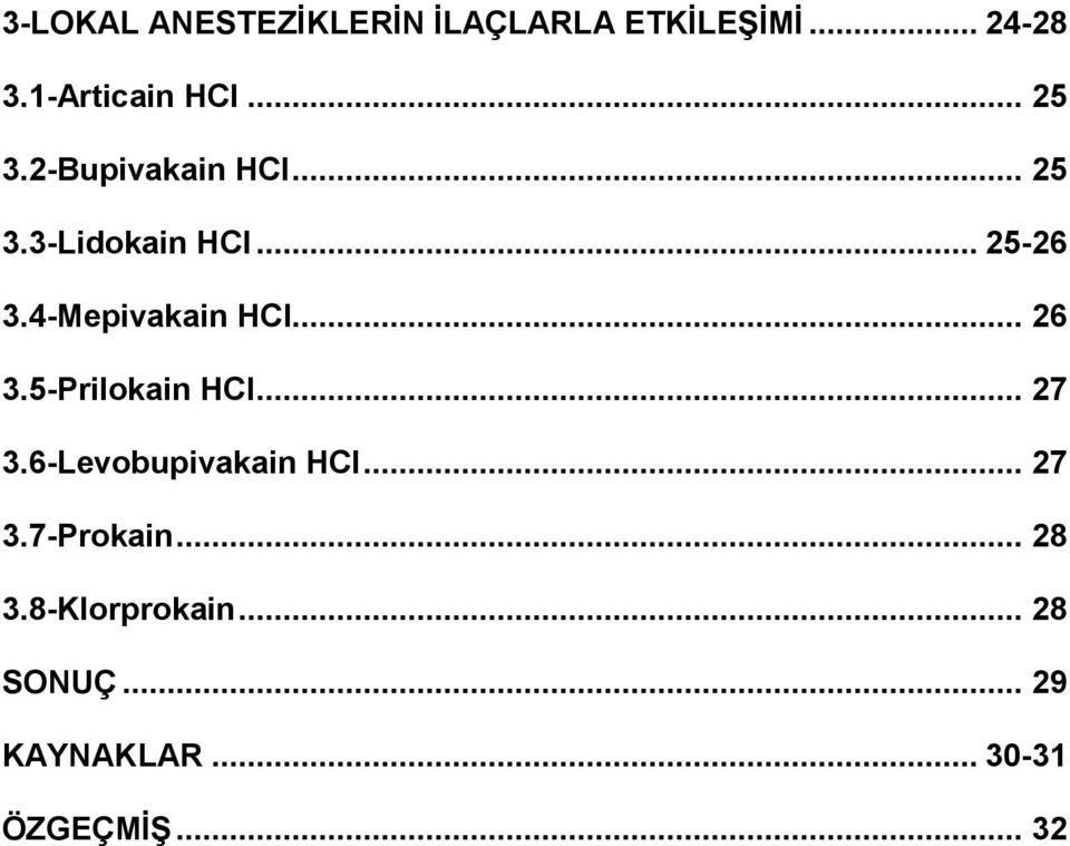 4-Mepivakain HCI... 26 3.5-Prilokain HCI... 27 3.6-Levobupivakain HCI.