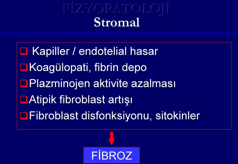 aktivite azalması Atipik fibroblast artışı