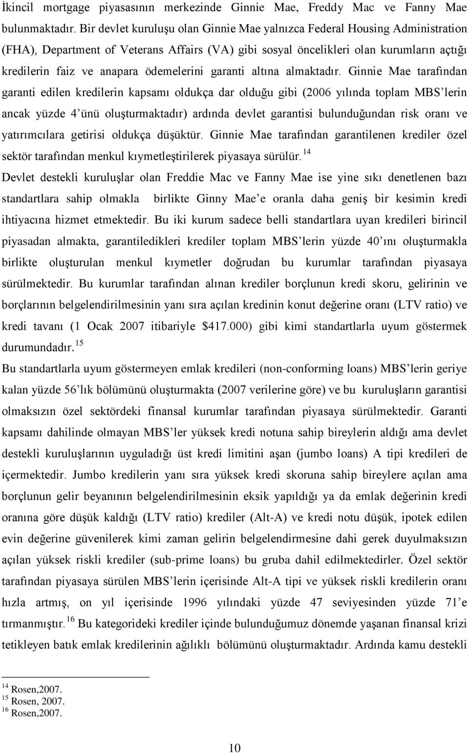 ödemelerini garanti altına almaktadır.