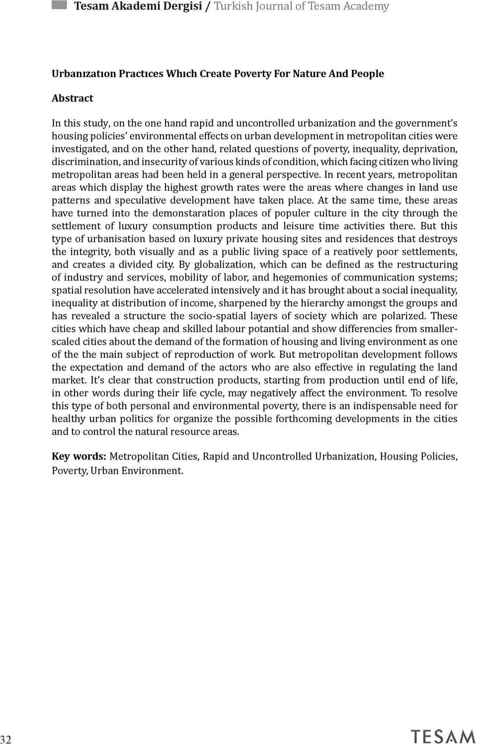 deprivation, discrimination, and insecurity of various kinds of condition, which facing citizen who living metropolitan areas had been held in a general perspective.