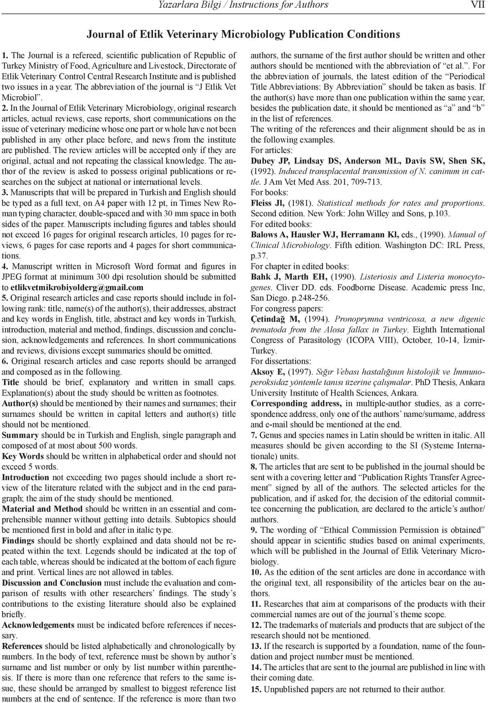 published two issues in a year. The abbreviation of the journal is J Etlik Vet Microbiol. 2.