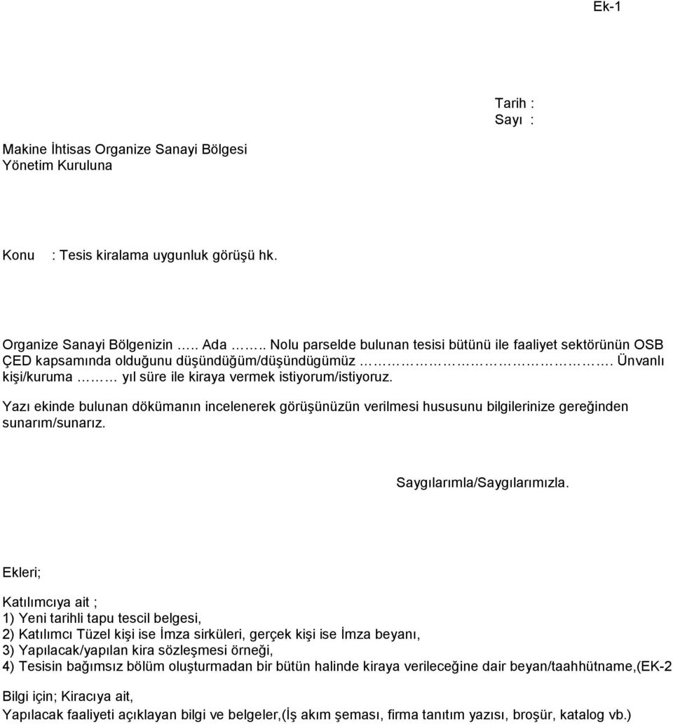 Yazı ekinde bulunan dökümanın incelenerek görüşünüzün verilmesi hususunu bilgilerinize gereğinden sunarım/sunarız. Saygılarımla/Saygılarımızla.