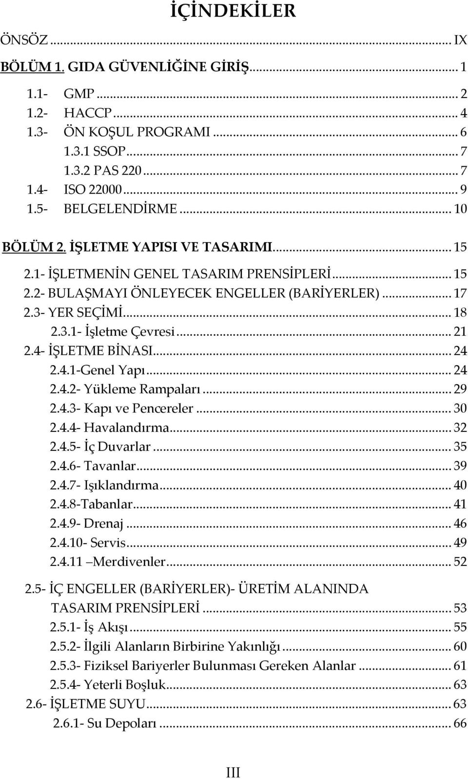 4- İŞLETME BİNASI... 24 2.4.1-Genel Yapı... 24 2.4.2- Yükleme Rampaları... 29 2.4.3- Kapı ve Pencereler... 30 2.4.4- Havalandırma... 32 2.4.5- İç Duvarlar... 35 2.4.6- Tavanlar... 39 2.4.7- Işıklandırma.