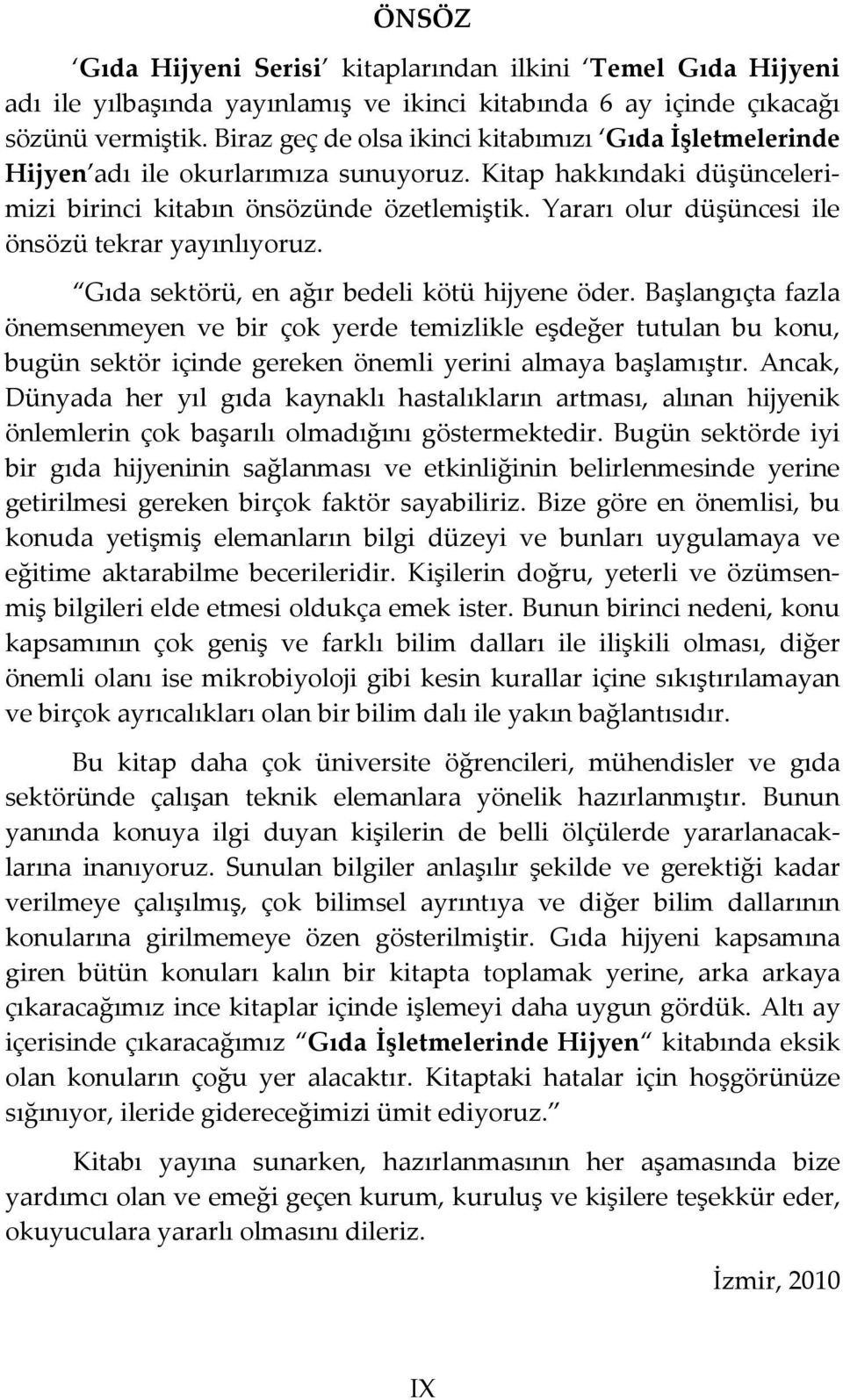 Yararı olur düşüncesi ile önsözü tekrar yayınlıyoruz. Gıda sektörü, en ağır bedeli kötü hijyene öder.