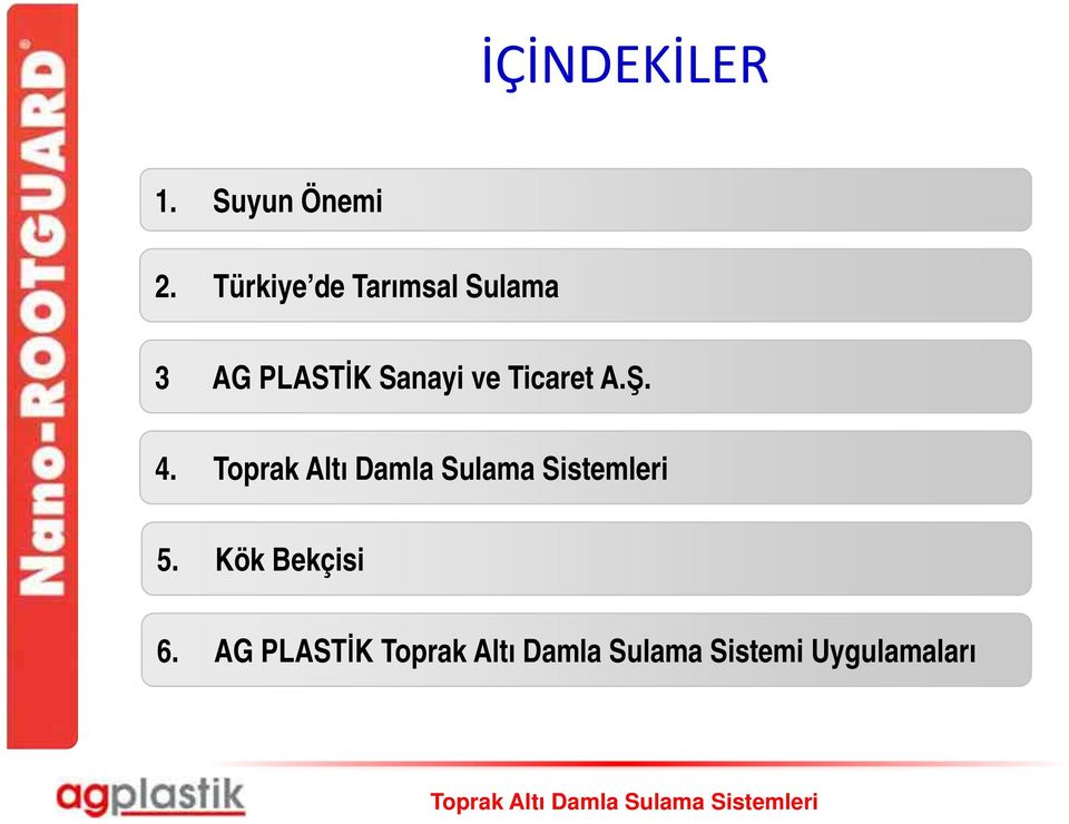 Sanayi ve Ticaret A.Ş. 4. 5. Kök Bekçisi 6.