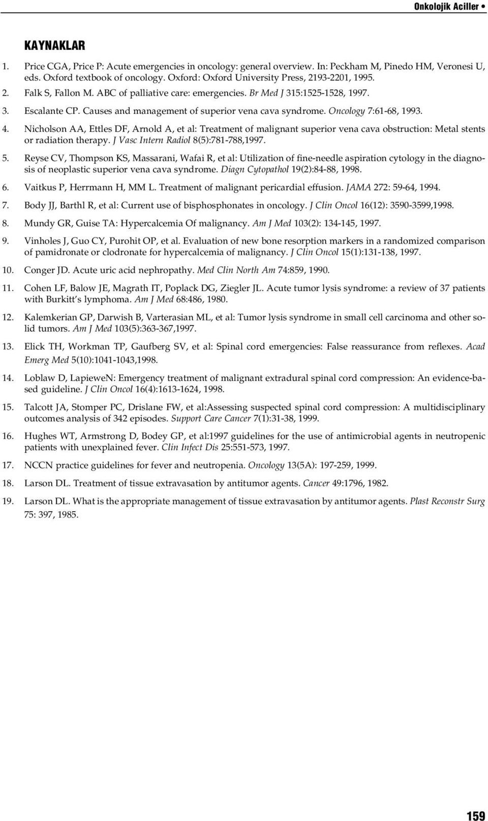 Causes and management of superior vena cava syndrome. Oncology 7:61-68, 1993. 4.