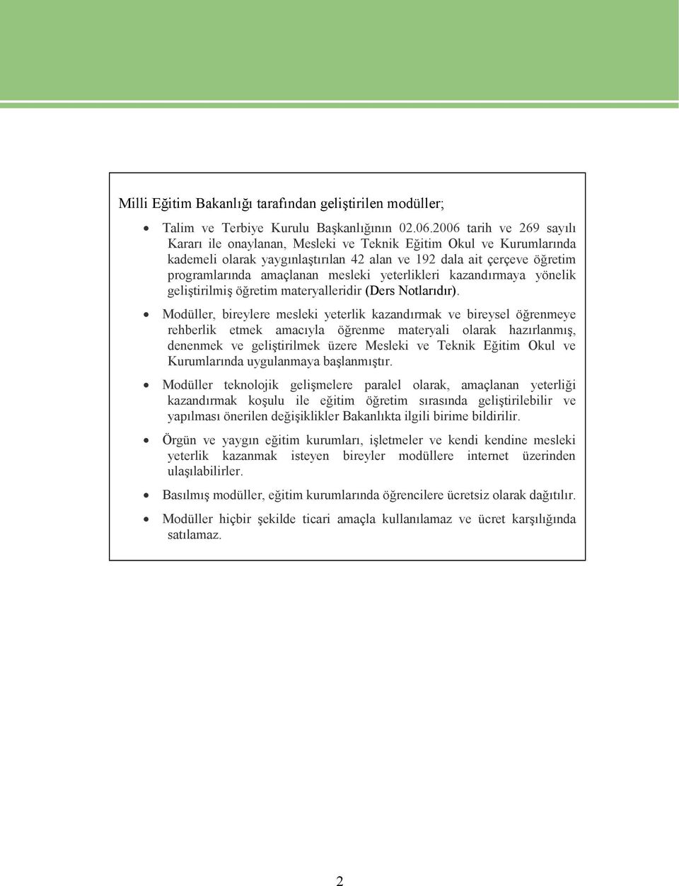 yeterlikleri kazandırmaya yönelik geliştirilmiş öğretim materyalleridir (Ders Notlarıdır).