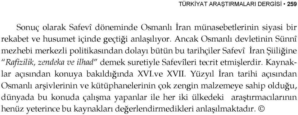 Safevîleri tecrit etmişlerdir. Kaynaklar açısından konuya bakıldığında XVI.ve XVII.