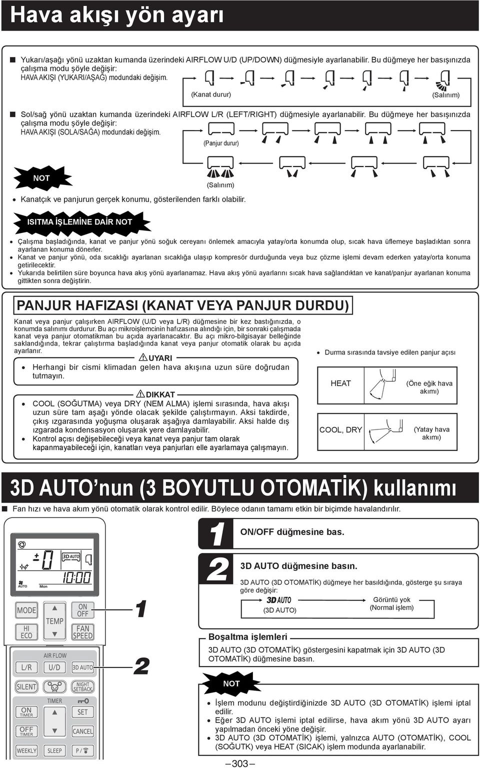 (Kanat durur) (Salınım) Sol/sağ yönü uzaktan kumanda üzerindeki AIRFLOW L/R (LEFT/RIGHT) düğmesiyle ayarlanabilir.