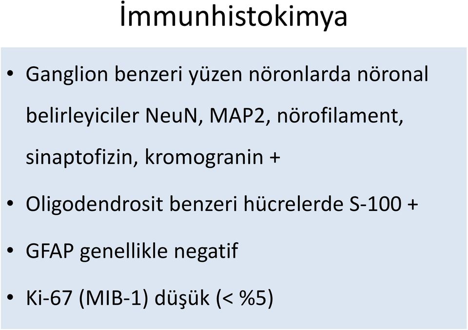 sinaptofizin, kromogranin + Oligodendrosit benzeri