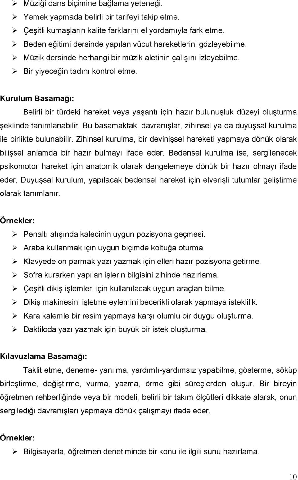 Kurulum Basamağı: Belirli bir türdeki hareket veya yaşantı için hazır bulunuşluk düzeyi oluşturma şeklinde tanımlanabilir.